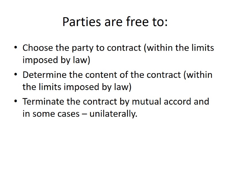 Parties are free to: Choose the party to contract (within the limits imposed by